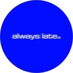Always Late (@always_____late)