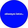 Always Late
