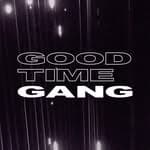 𝕲𝖔𝖔𝖉 𝕿𝖎𝖒𝖊 𝕲𝖆𝖓𝖌 (@good_time_gang)