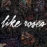 Like Roses