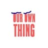 Our Own Thing