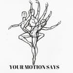 Your Motion Says (@yourmotionsays)