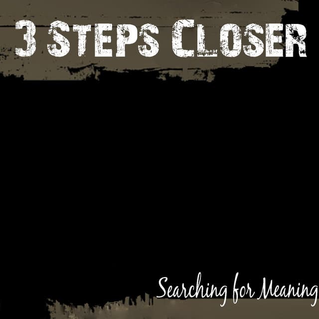 3 Steps Closer
