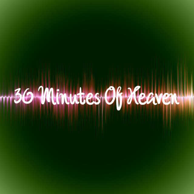 30 Minutes Of Heaven