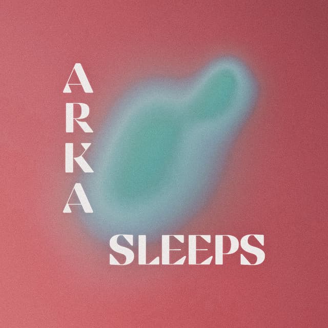 Arka Sleeps