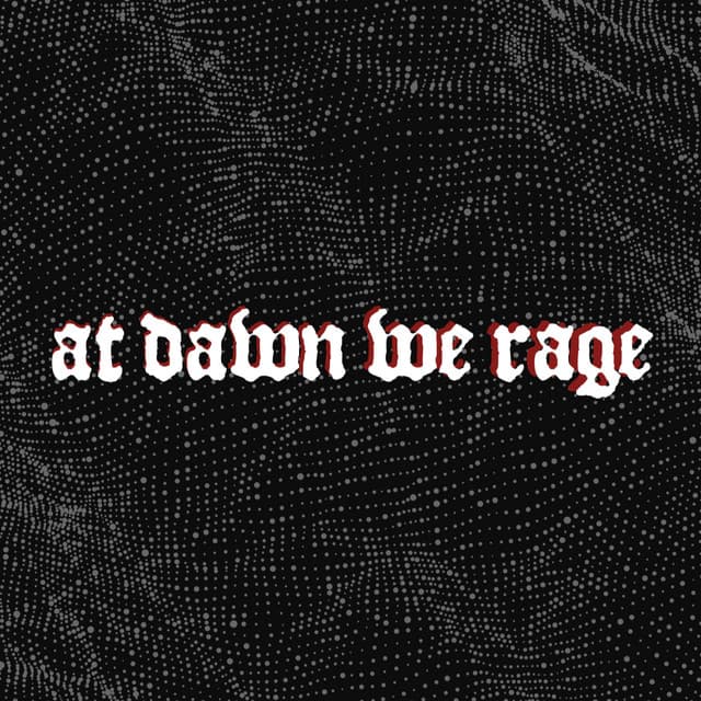 At Dawn We Rage