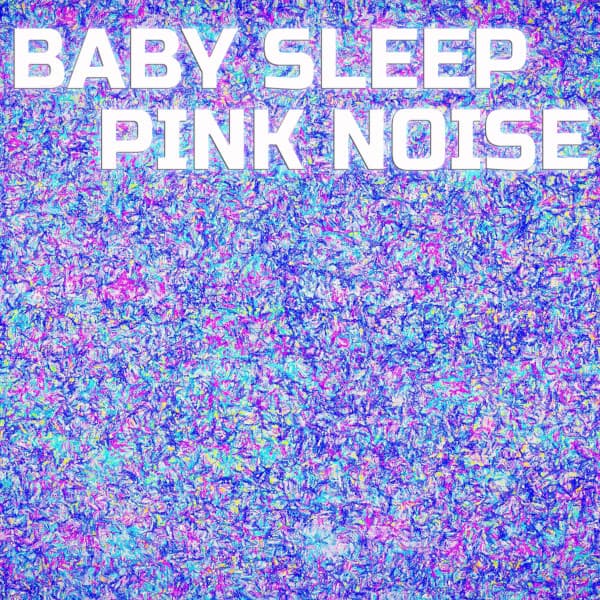 Baby Sleep Pink Noise
