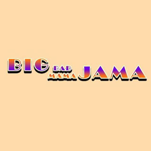 Big Bad Mama Jama