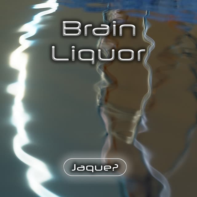 Brain Liquor