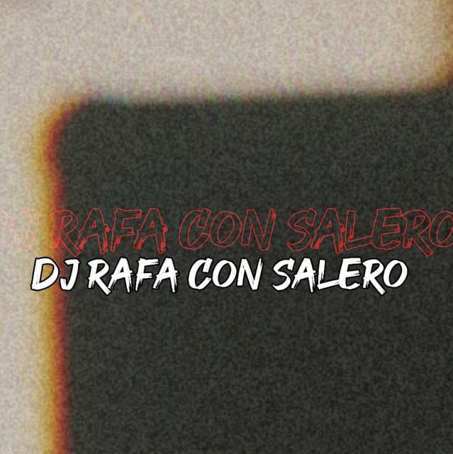 DJ RAFA CON SALERO