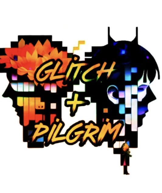 Glitch & Pilgrim