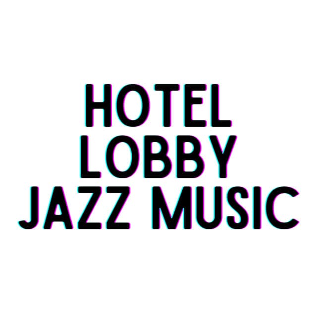 Hotel Lobby Jazz Music