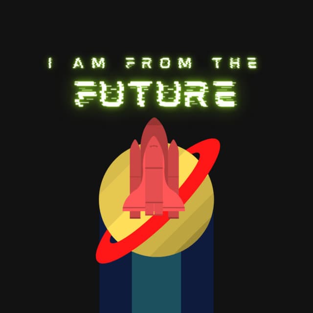 I Am From The Future