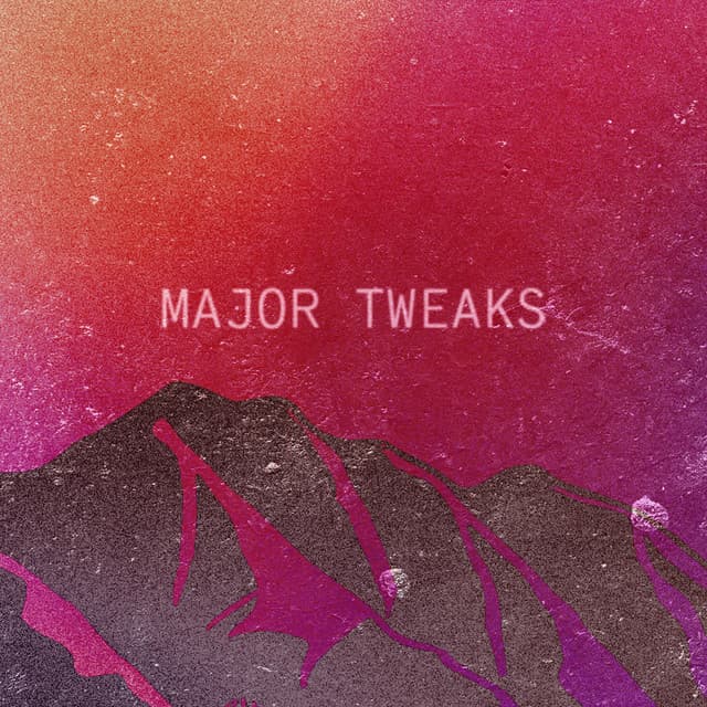 Major Tweaks