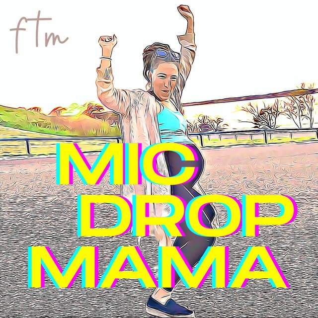 Mic Drop Mama