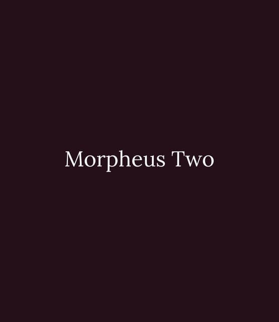 Morpheus Two