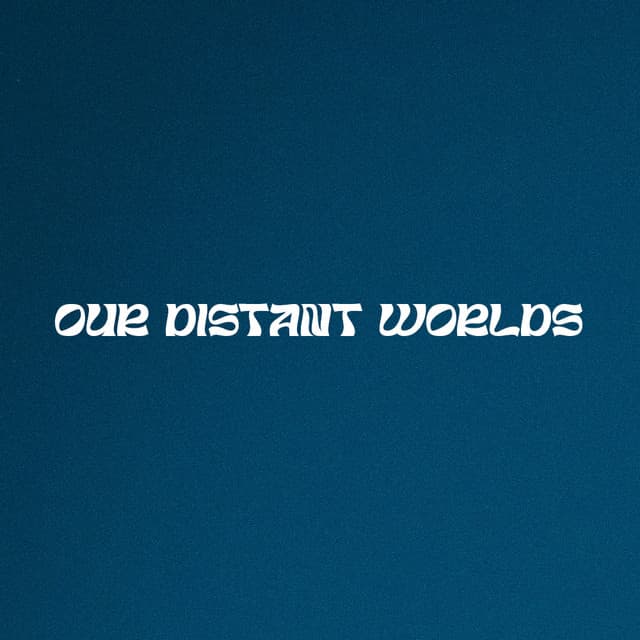 our distant worlds