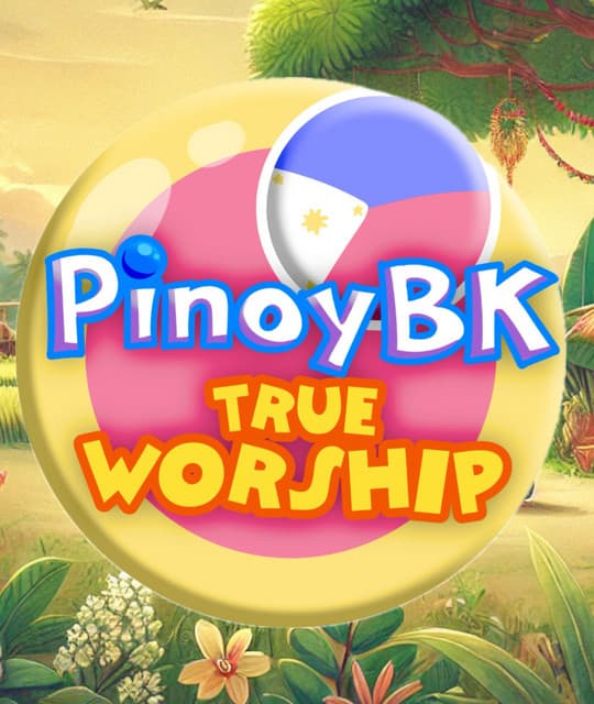 Pinoy BK True Worship