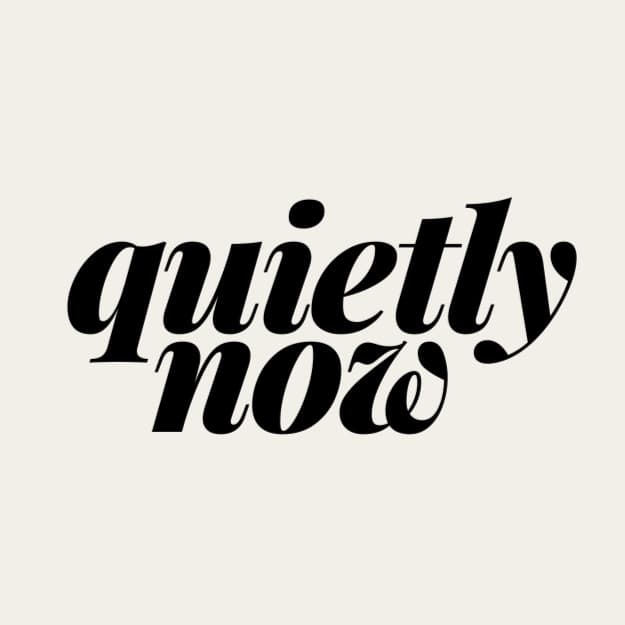 Quietly Now