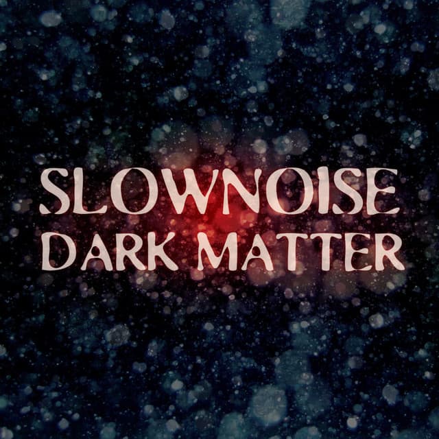 Slownoise