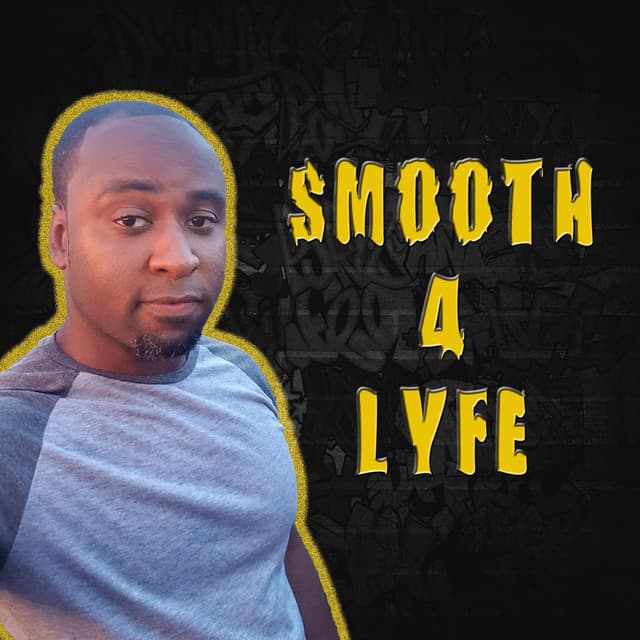 Smooth4Lyfe