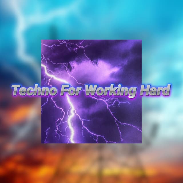 Techno For Working Hard