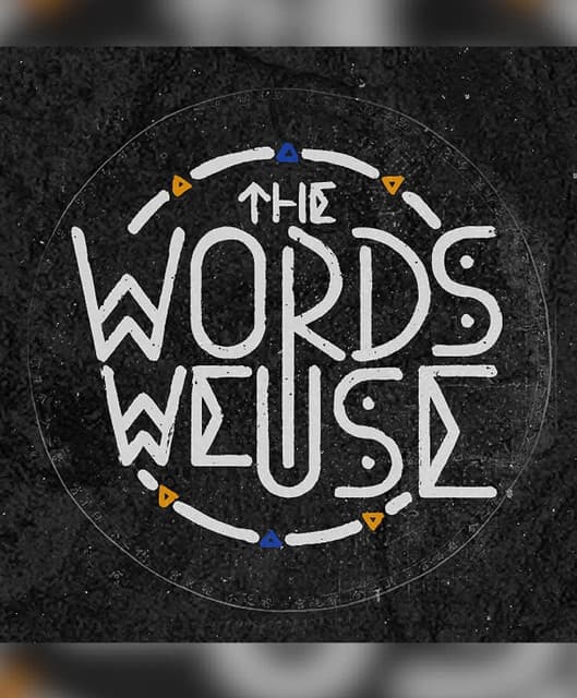 The Words We Use