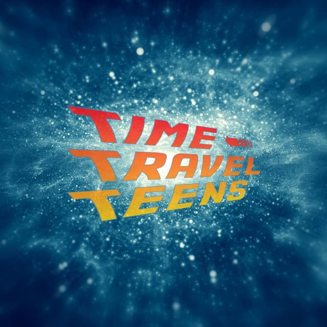 Time Travel Teens