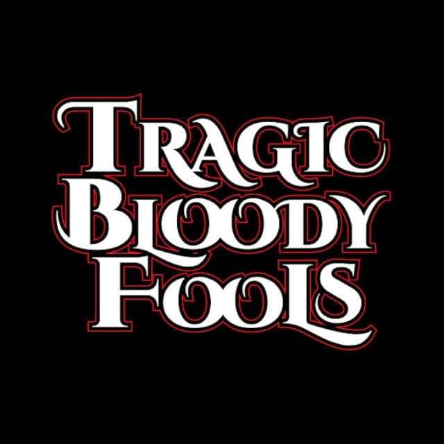 Tragic Bloody Fools