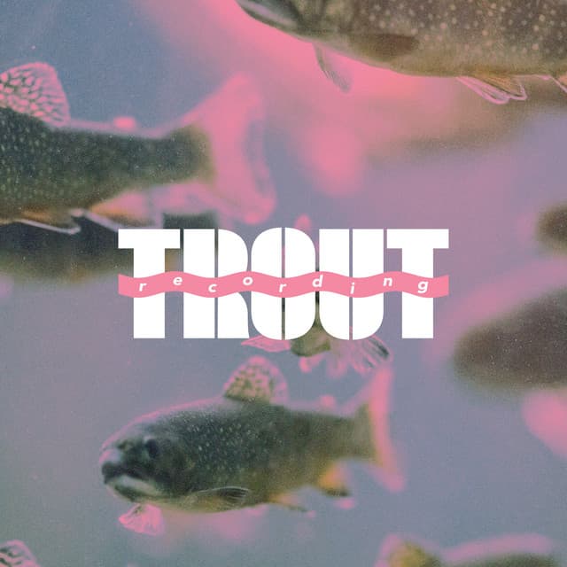 Trout Recording