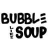 Bubble Like Soup