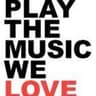We Play The Music We Love